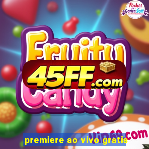 premiere ao vivo gratis